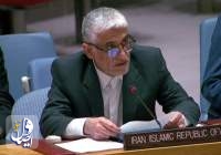 نماینده ایران در سازمان ملل: تشدید حضور نظامی آمریکا در منطقه بازدارنده دفاع ایران از منافع ملی‌اش نیست