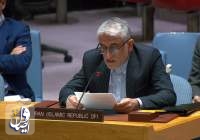 سفیر ایران در سازمان ملل: درصورت اقدام نظامی مجدد اسرائیل، پاسخ تهران قاطع تر خواهد بود